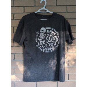 Grey Have the Day You Deserve! Skeleton T-Shirt Size: XL